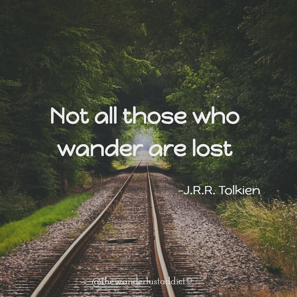 Not all those who wander are lost