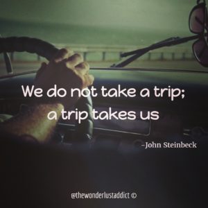 We do not take a trip; a trip takes us