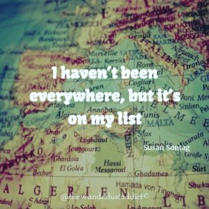 I haven’t been everywhere, but it’s on my list