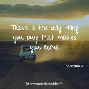 Travel is the only thing you buy that makes you richer