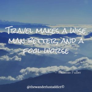Travel makes a wise man better, and a fool worse
