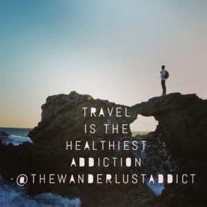 Travel is the healthiest addiction